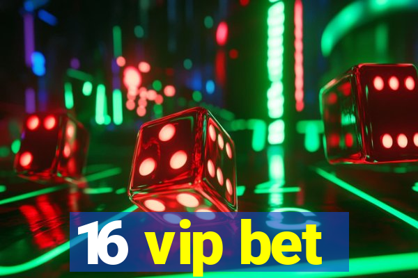 16 vip bet